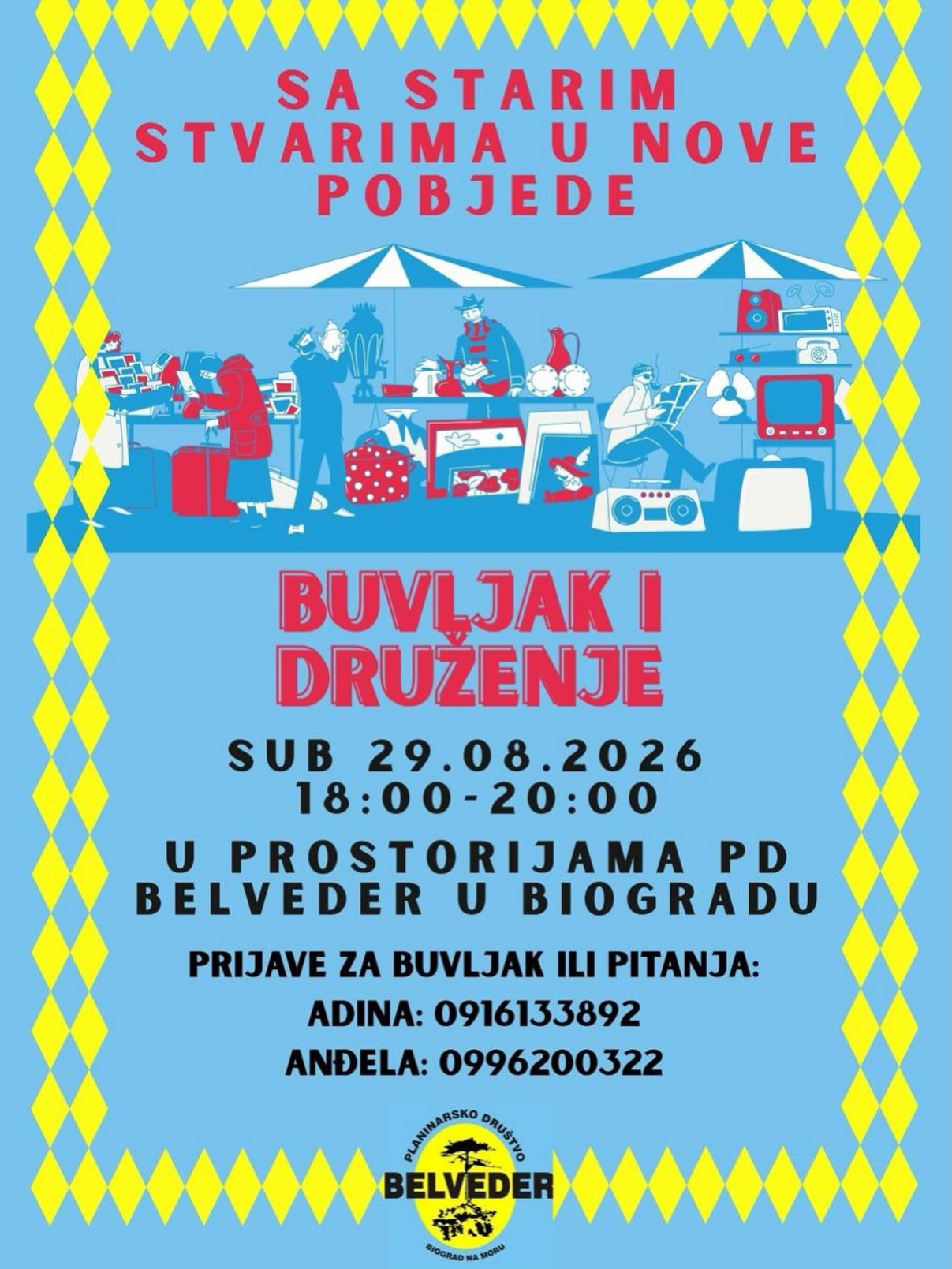 🌼 BUVLJAK, DRUŽENJE I UČLANJENJE U DRUŠTVO! 🌼
U subotu, 29. 8. od 18:00 do 20:00 h, družimo se u prostorijama PD Belveder u Biogradu! 💚
🛍️ Buvljak – ako imate odjeću, obuću, ili bilo što što vam više ne treba, a moglo bi razveseliti nekoga drugoga – donesite i prodajte! 😊
🥾 Želite postati dio naše ekipe? Dođite, upoznajte nas i učlanite se u Planinarsko društvo Belveder! Čekaju vas druženja, izleti, planinarenje i puno dobre energije. ⛰️💚
Za prijave za buvljak, učlanjenje ili bilo kakva pitanja javite se Anđeli ili Adini:
📞 Adina: 091 613 3892
📞 Anđela: 099 620 0322
Vidimo se! 🥰
A nakon buvljaka… druženje tek počinje! 🎶🔥