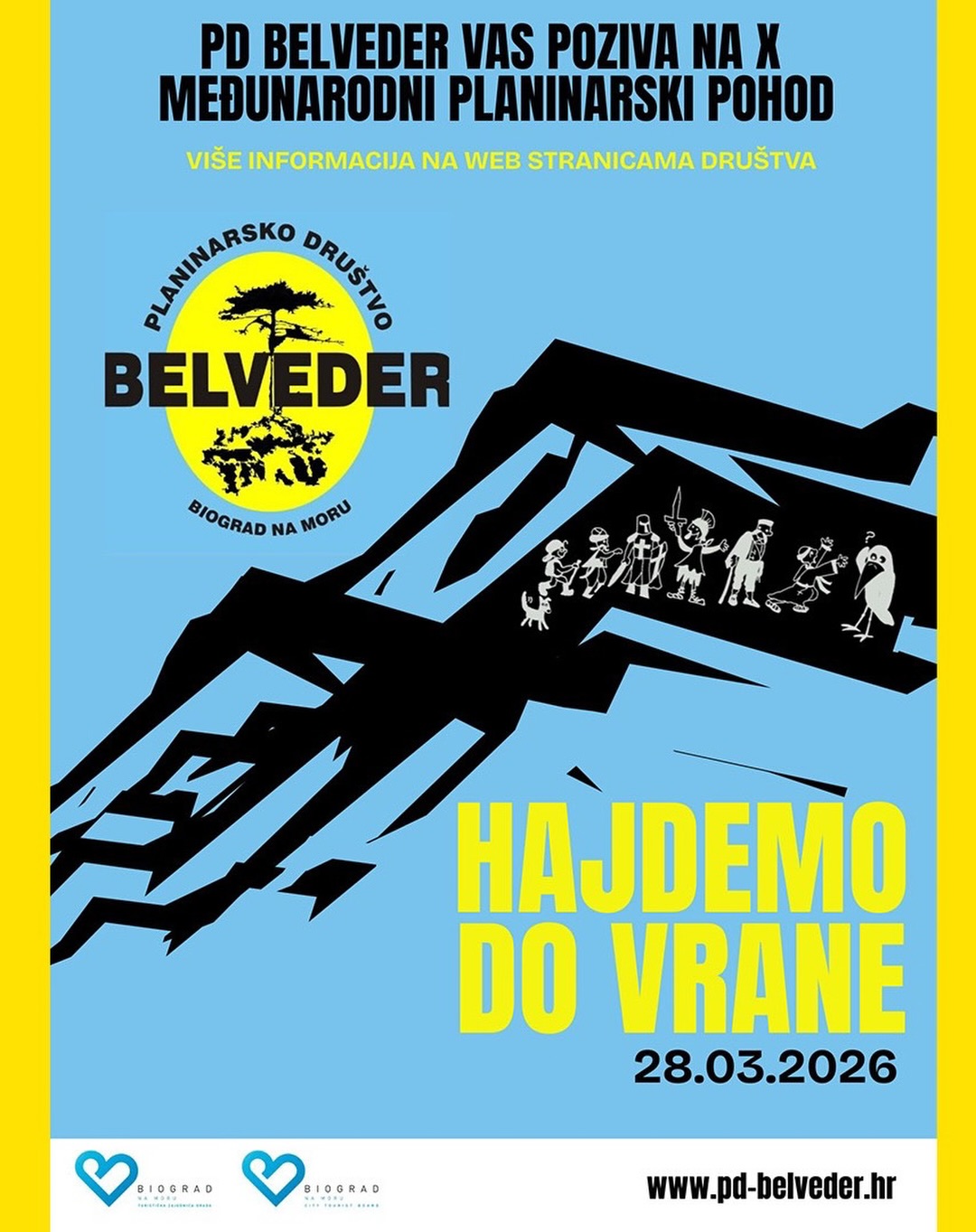 HAJDEMO DO VRANE 

Zadovoljstvo nam je pozvati sve prijatelje planine na međunarodni planinarski pohod Hajdemo do Vrane u subotu 28. Ožujka 2026. godine.

Kao i prijašnjih godina, poziv je otvoren za sve zainteresirane, mlade i odrasle, za druženje i hodnju povijesnom Vranom, stazom koju su osmislili, izradili i 2015. godine otvorili članovi PD Belveder.

08.30-10.00 okupljanje na izvoru Pećine, prijave
10.00 početak pohoda
… Druženje, ručak, igre, svirka, ples… 

Veselimo se vašem dolasku!! :)